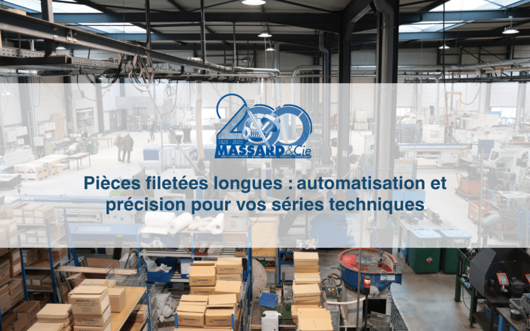 Pièces filetées longues : automatisation et précision | Massard